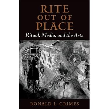 Rite Out of Place: Ritual, Media, and the Arts