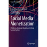 Social Media Monetization: Platforms, Strategic Models and Critical Success Factors
