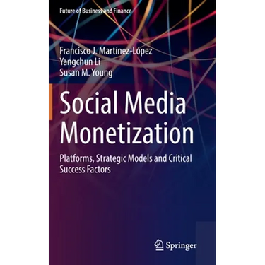 Social Media Monetization: Platforms, Strategic Models and Critical Success Factors