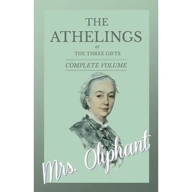 The Athelings, or The Three Gifts - Complete Volume