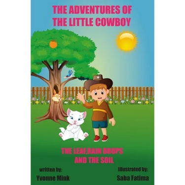 The Adventures of The Little Cowboy: The Leaf, Raindrops, and The Soil
