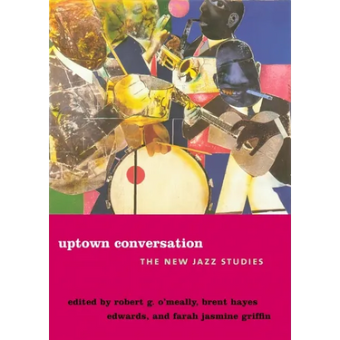 Uptown Conversation: The New Jazz Studies