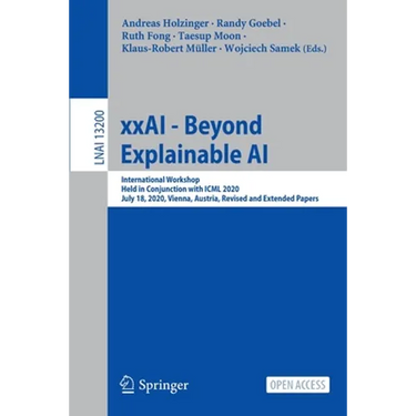 Xxai - Beyond Explainable AI: International Workshop, Held in Conjunction with ICML 2020, July 18, 2020, Vienna, Austria, Revised and Extended Papers