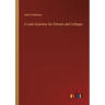 A Latin Grammar for Schools and Colleges