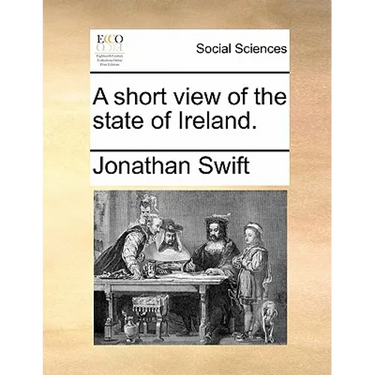 A Short View of the State of Ireland.