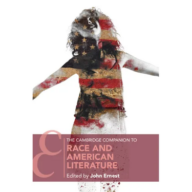 The Cambridge Companion to Race and American Literature