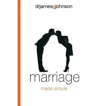 Marriage Made Simple: Written for guys, by a guy, with guys in mind (and their wives)