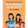 Nurse Mommies are the BEST! (Bilingual English-Tagalog)