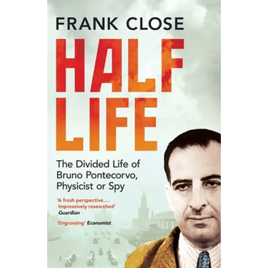 Half Life: The Divided Life of Bruno Potecorvo, Physicist and Spy