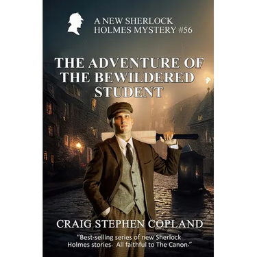 The Adventure of the Bewildered Student: A New Sherlock HolmesMystery #56