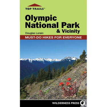 Top Trails: Olympic National Park and Vicinity: Must-Do Hikes for Everyone