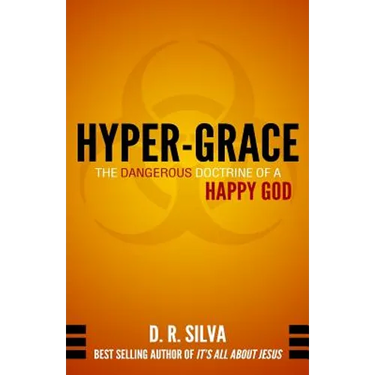 Hyper-Grace: The Dangerous Doctrine of a Happy God