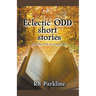 Eclectic Odd Short Stories