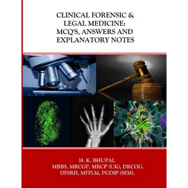 Clinical Forensic & Legal Medicine: MCQ's, Answers and Explanatory Notes