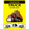 Truck Coloring Book: New and Expanded Edition Unique Designs Truck Coloring Book for Preschoolers, Kids & Adults