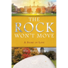 The Rock Won't Move: A Story of Love