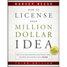 How to License Your Million Dollar Idea: Cash In On Your Inventions, New Product Ideas, Software, Web Business Ideas, And More, 3rd Edition