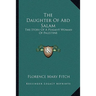 The Daughter Of Abd Salam: The Story Of A Peasant Woman Of Palestine