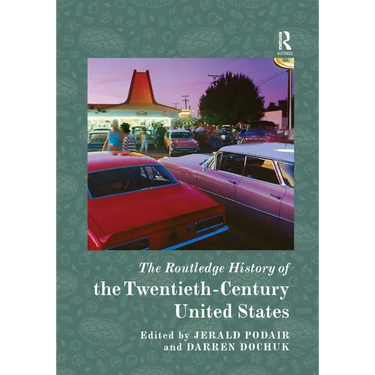 The Routledge History of the Twentieth-Century United States