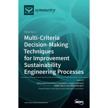Multi-Criteria Decision-Making Techniques for Improvement Sustainability Engineering Processes: Volume 2