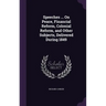 Speeches ... On Peace, Financial Reform, Colonial Reform, and Other Subjects, Delivered During 1849