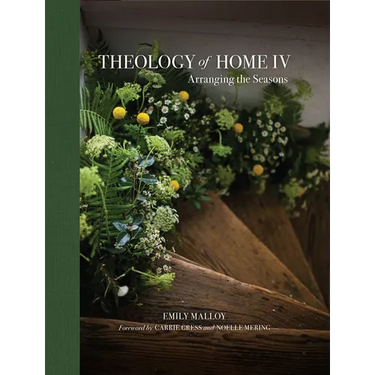 Theology of Home IV: Arranging the Seasons Volume 4