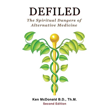 Defiled: The Spiritual Dangers of Alternative Medicine