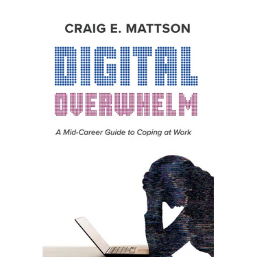 Digital Overwhelm: A Mid-Career Guide to Coping at Work