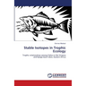 Stable Isotopes in Trophic Ecology