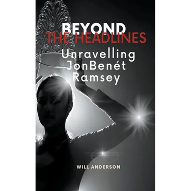 Beyond the Headlines: Unraveling JonBenét Ramsey