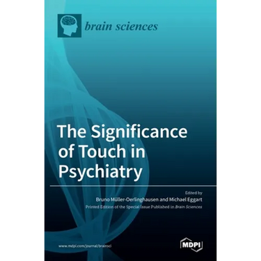 The Significance of Touch in Psychiatry: Clinical and Neuroscientific Approaches