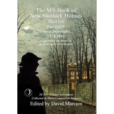 The MX Book of New Sherlock Holmes Stories Part XXXIV: However Improbable (1878-1888)