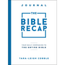 The Bible Recap Journal: Your Daily Companion to the Entire Bible