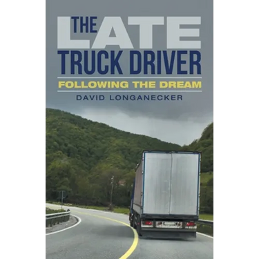 The Late Truck Driver: Following the Dream