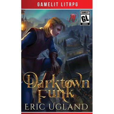 Darktown Funk: A LitRPG/GameLit Adventure