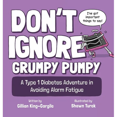 Don't Ignore Grumpy Pumpy: A Type 1 Diabetes Adventure in Avoiding Alarm Fatigue