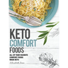 Keto Comfort Foods: All of your favorite comfort foods made keto