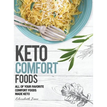 Keto Comfort Foods: All of your favorite comfort foods made keto
