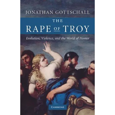 The Rape of Troy: Evolution, Violence, and the World of Homer