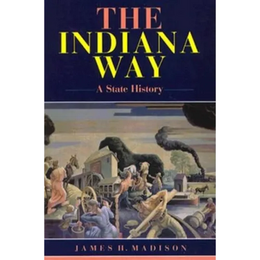 The Indiana Way: A State History