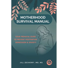 Motherhood Survival Manual: Your Prenatal Guide to Prevent Postpartum Depression and Anxiety
