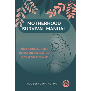 Motherhood Survival Manual: Your Prenatal Guide to Prevent Postpartum Depression and Anxiety