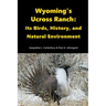 Wyoming's Ucross Ranch: Its Birds, History, and Natural Environment