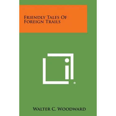 Friendly Tales Of Foreign Trails