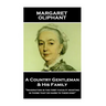 Margaret Oliphant - A Country Gentleman and his Family: "Imagination is the first faculty wanting in those that do harm to their kind"