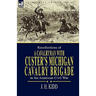 Recollections of a Cavalryman: With Custer's Michigan Cavalry Brigade in the American Civil War