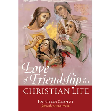 Love of Friendship in the Christian Life