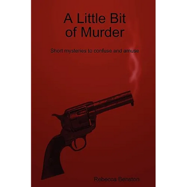 A Little Bit of Murder: Short Mysteries to Confuse and Amuse