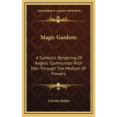 Magic Gardens: A Symbolic Rendering Of Angelic Communion With Man Through The Medium Of Flowers