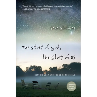 The Story of God, the Story of Us: Getting Lost and Found in the Bible